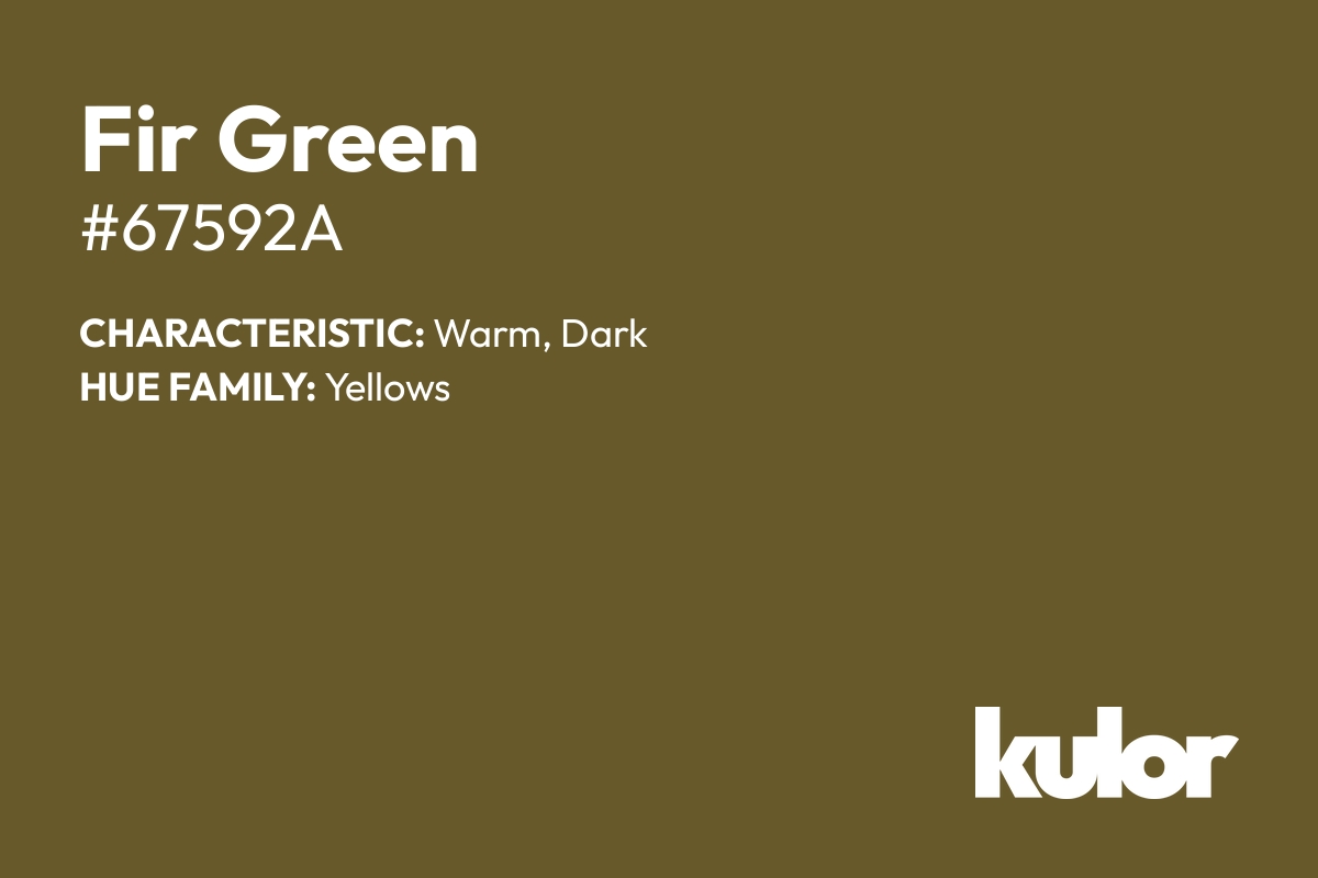 Fir Green is a color with a HTML hex code of #67592a.