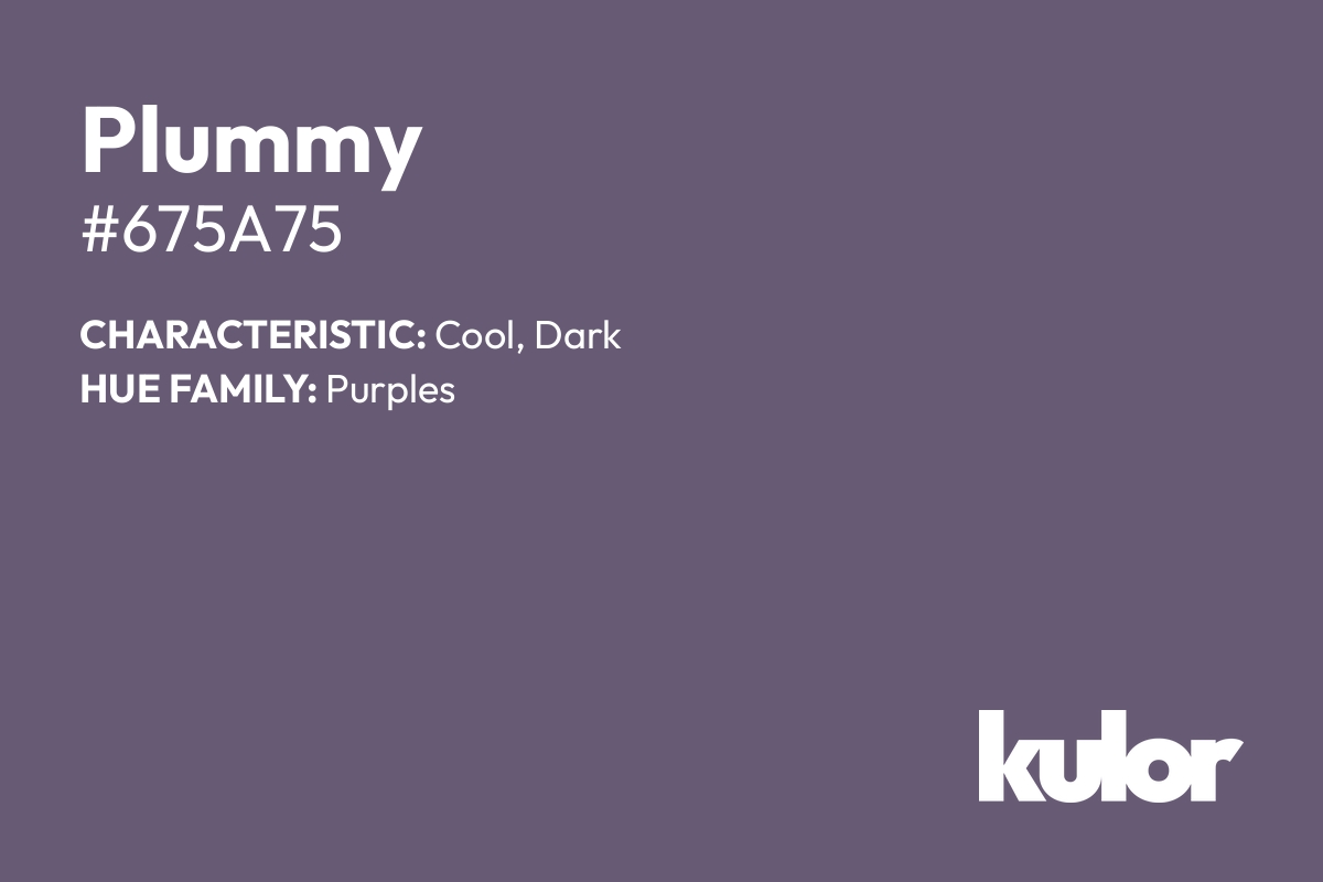 Plummy is a color with a HTML hex code of #675a75.