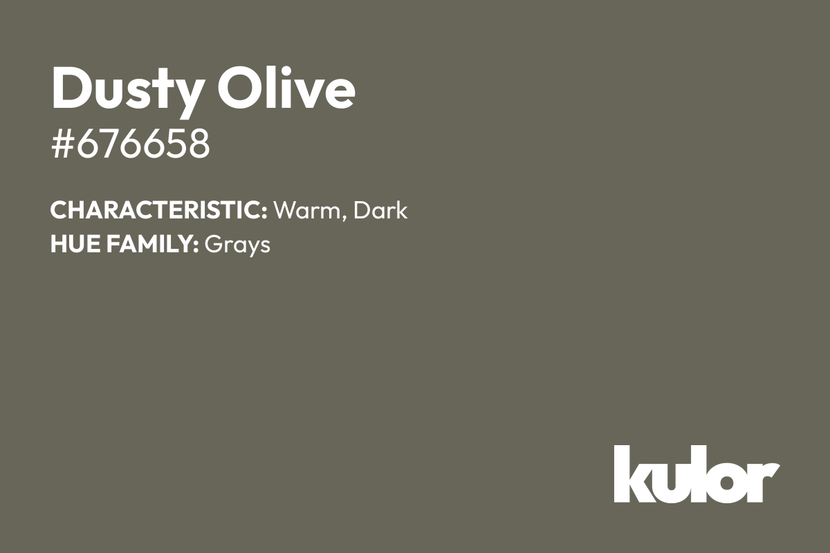 Dusty Olive is a color with a HTML hex code of #676658.