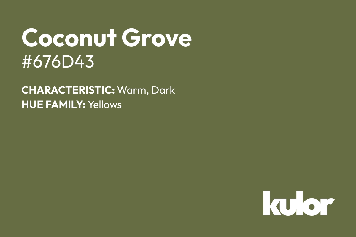 Coconut Grove is a color with a HTML hex code of #676d43.