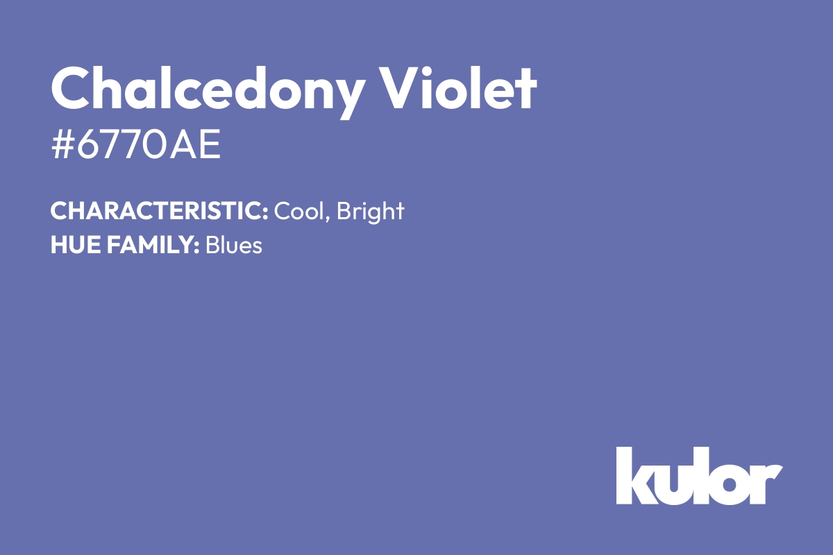 Chalcedony Violet is a color with a HTML hex code of #6770ae.