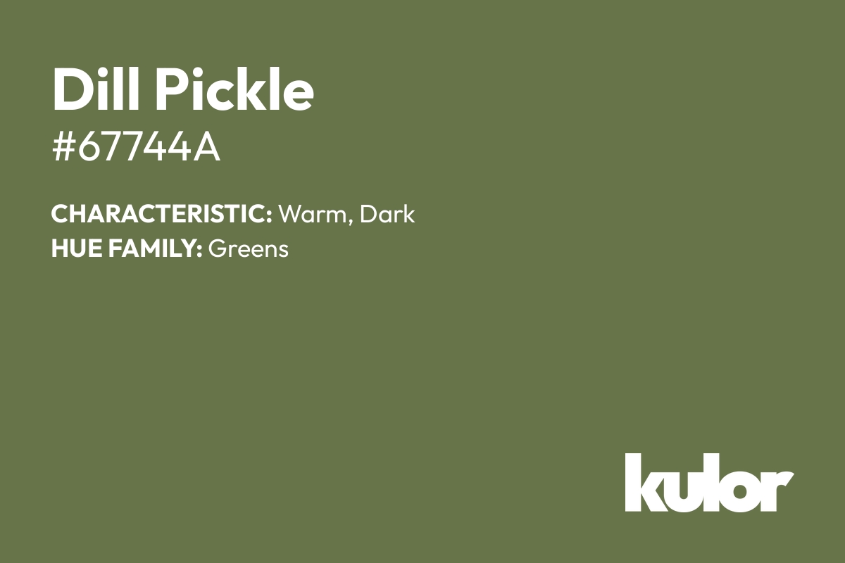 Dill Pickle is a color with a HTML hex code of #67744a.