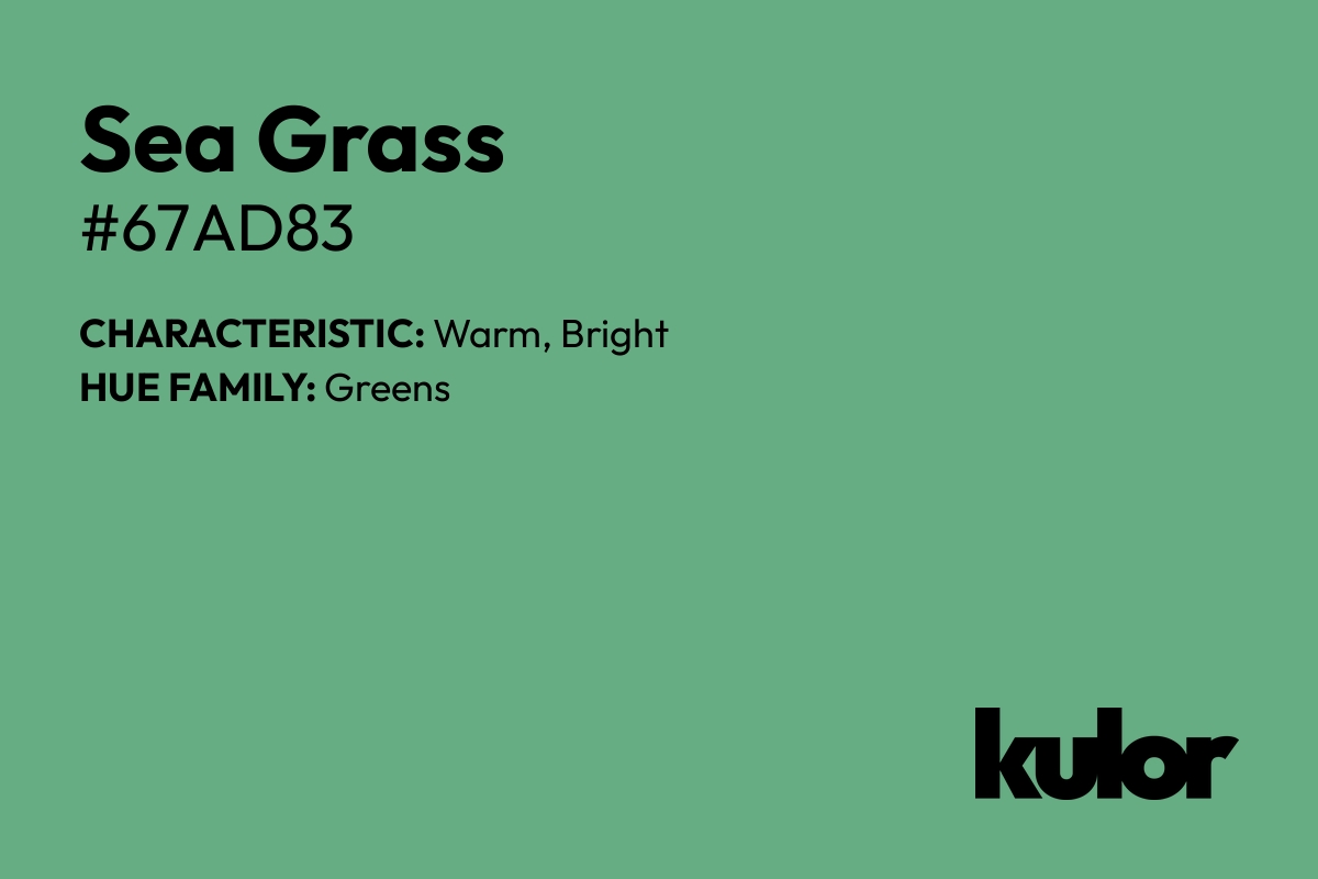 Sea Grass is a color with a HTML hex code of #67ad83.