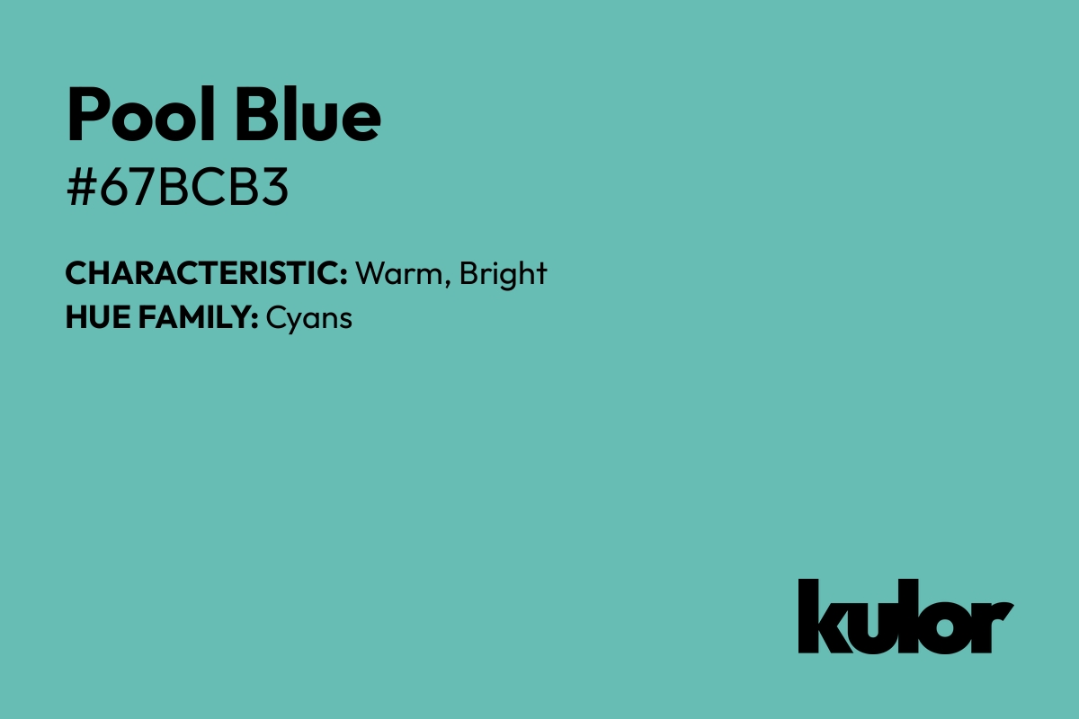 Pool Blue is a color with a HTML hex code of #67bcb3.