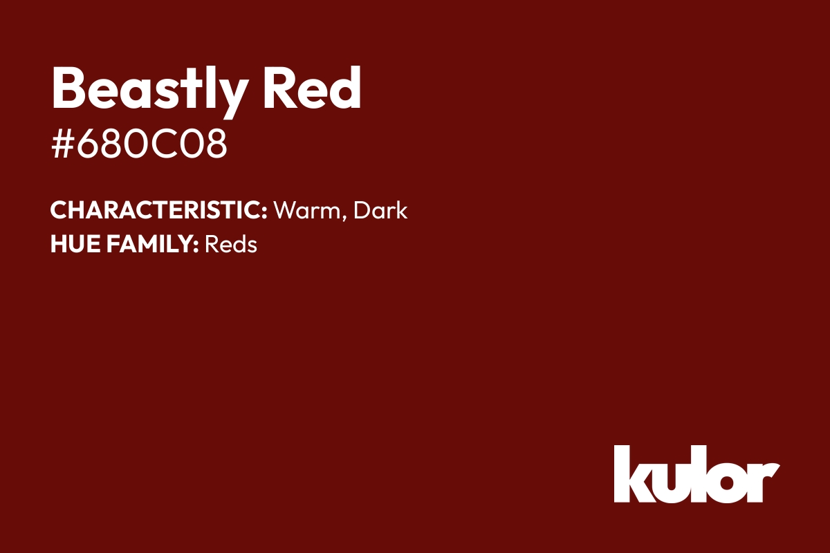 Beastly Red is a color with a HTML hex code of #680c08.