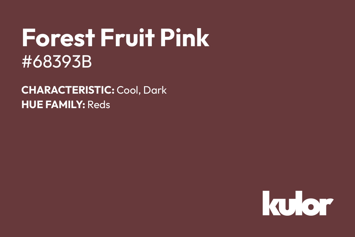 Forest Fruit Pink is a color with a HTML hex code of #68393b.