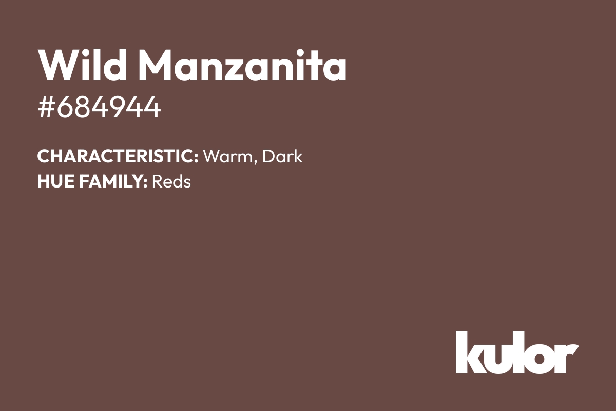 Wild Manzanita is a color with a HTML hex code of #684944.