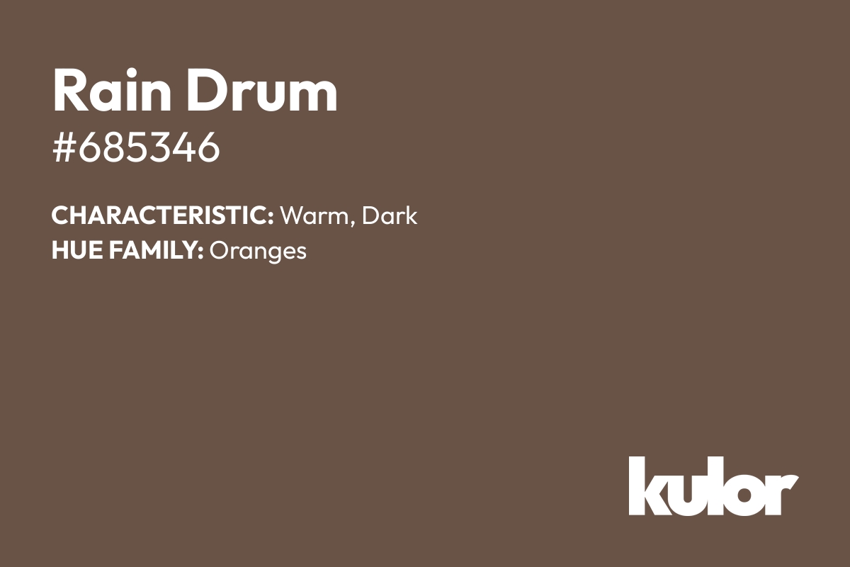 Rain Drum is a color with a HTML hex code of #685346.