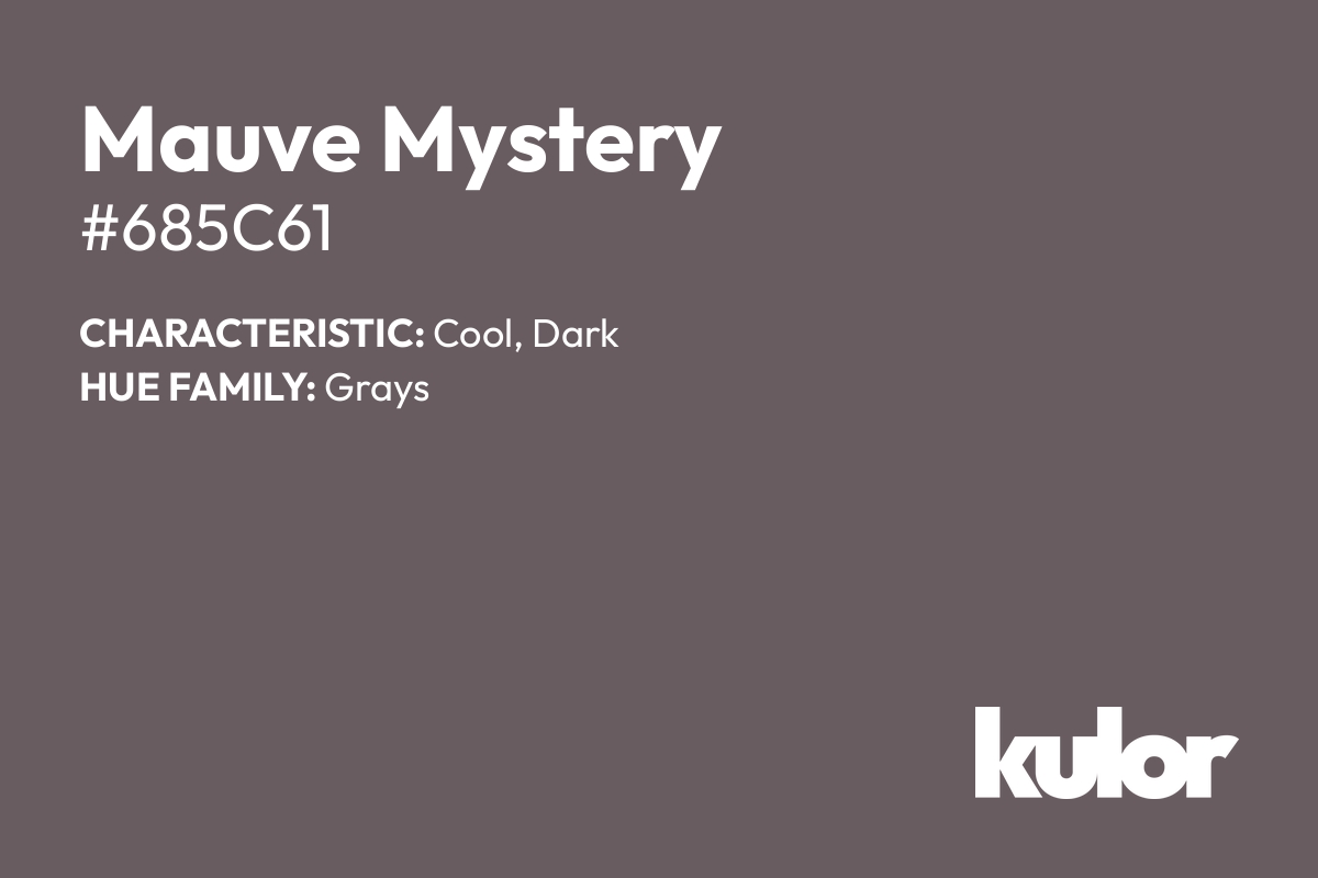 Mauve Mystery is a color with a HTML hex code of #685c61.