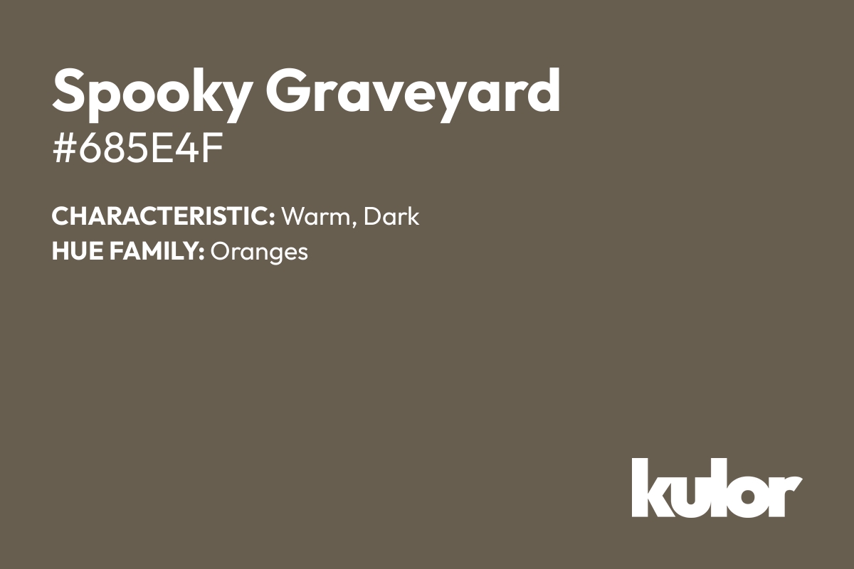 Spooky Graveyard is a color with a HTML hex code of #685e4f.