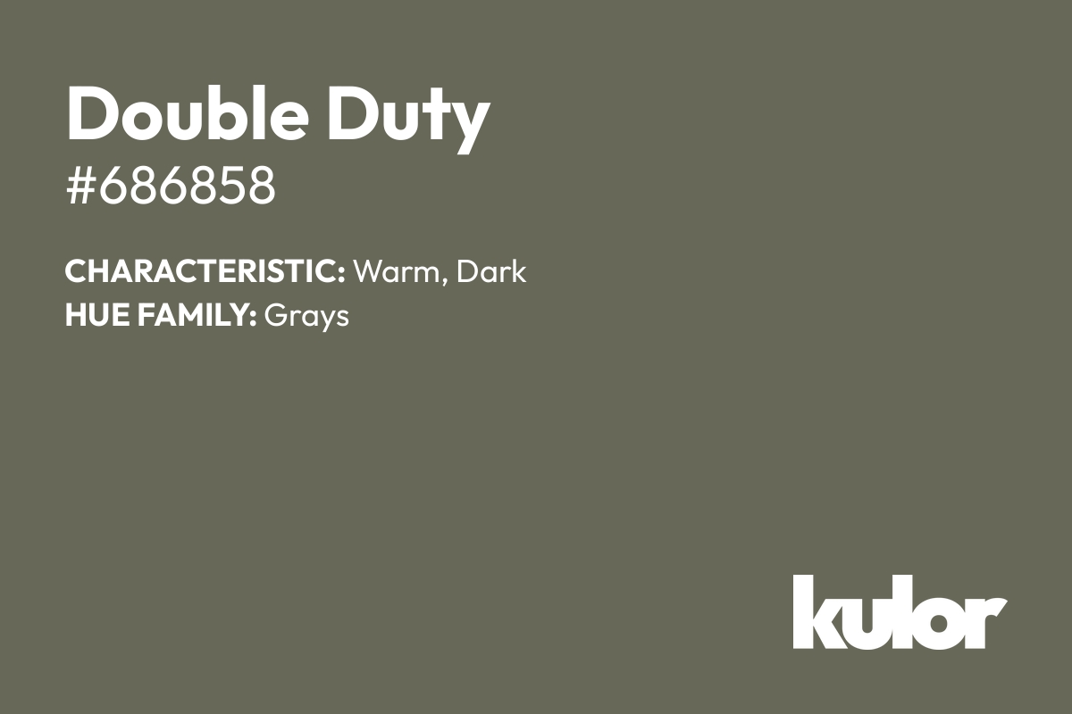 Double Duty is a color with a HTML hex code of #686858.