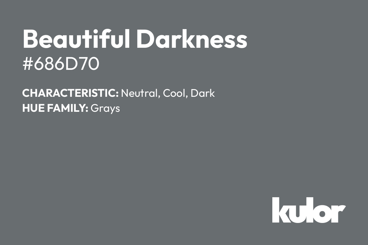 Beautiful Darkness is a color with a HTML hex code of #686d70.