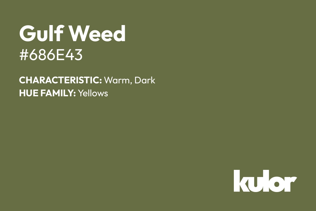 Gulf Weed is a color with a HTML hex code of #686e43.