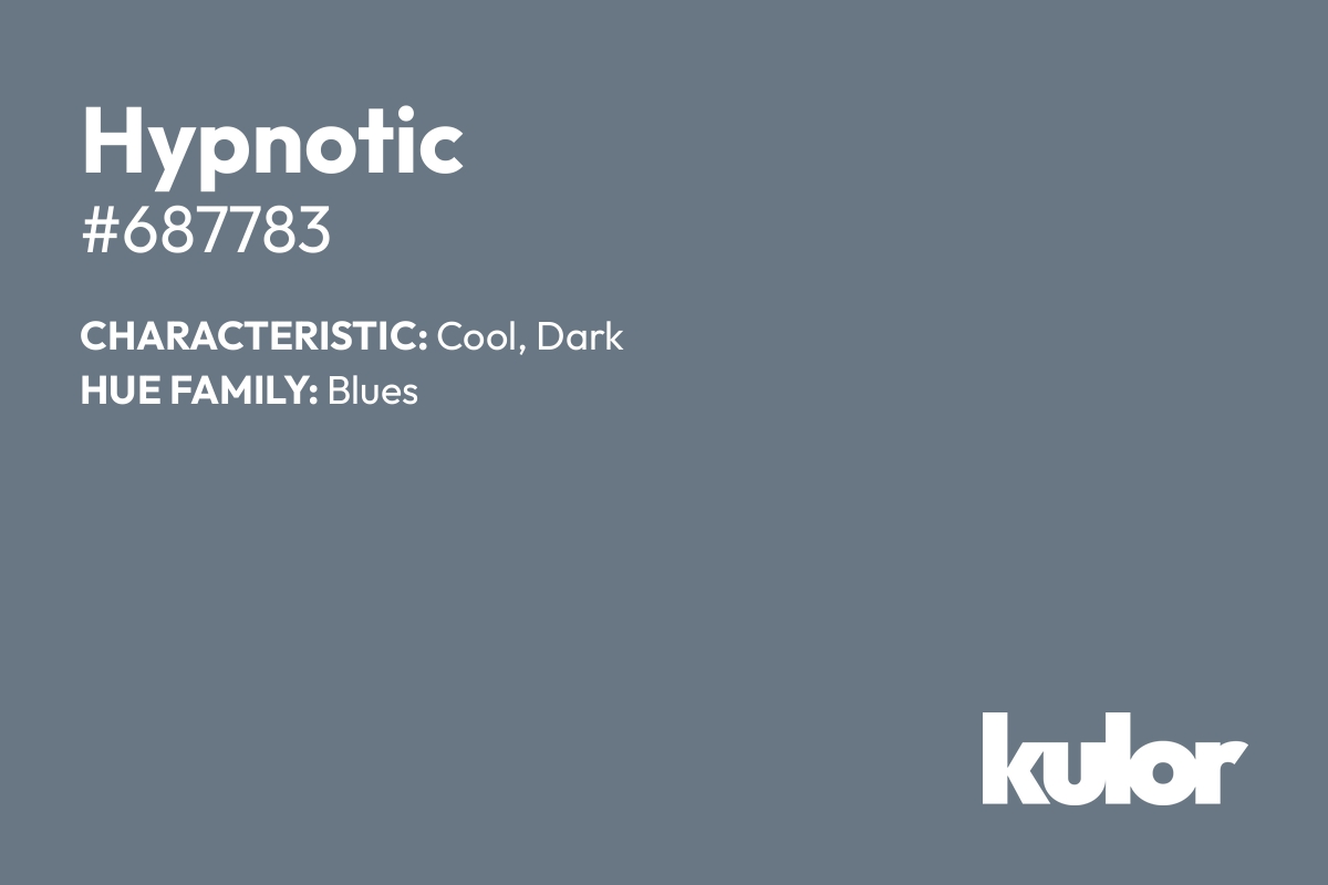 Hypnotic is a color with a HTML hex code of #687783.