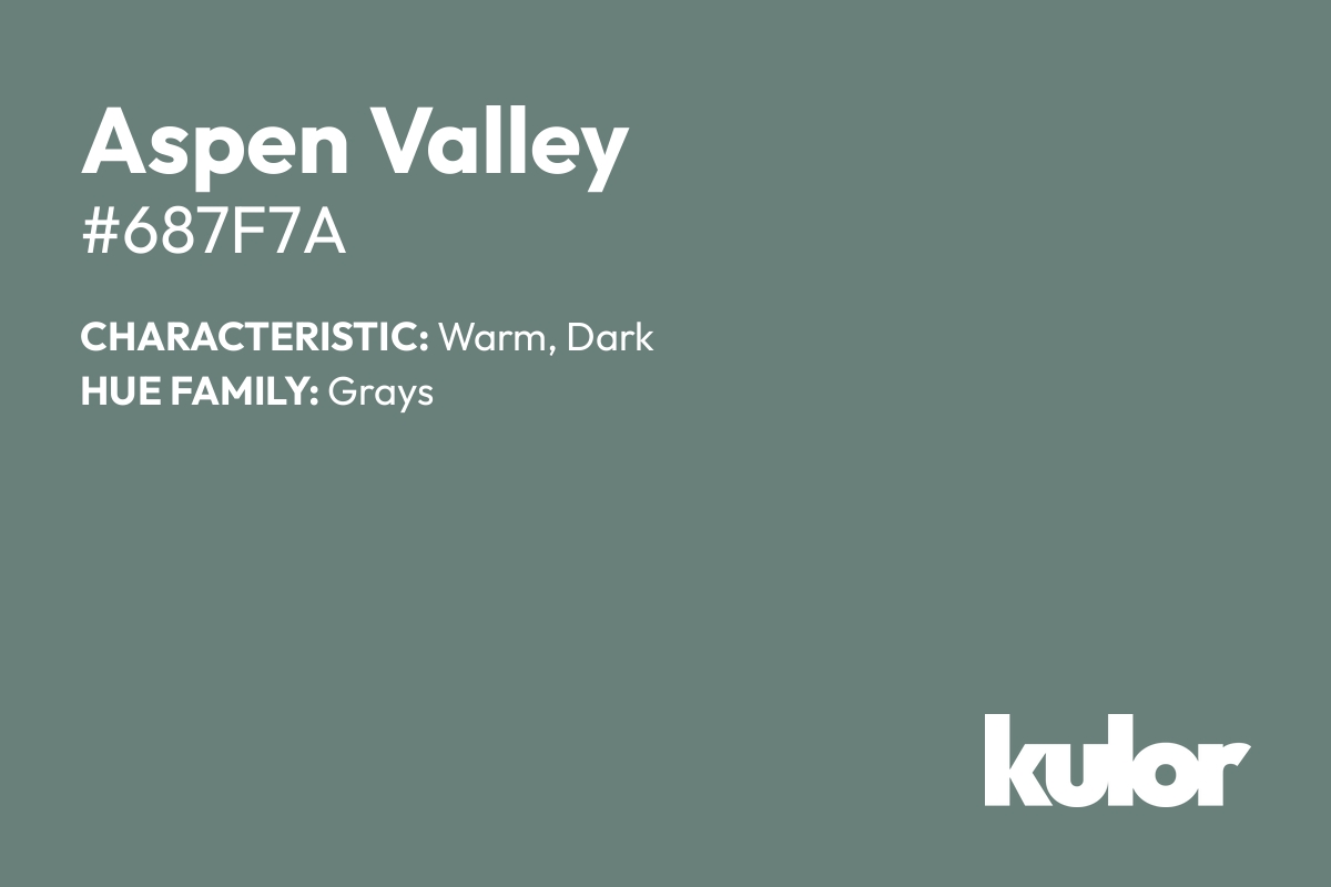 Aspen Valley is a color with a HTML hex code of #687f7a.