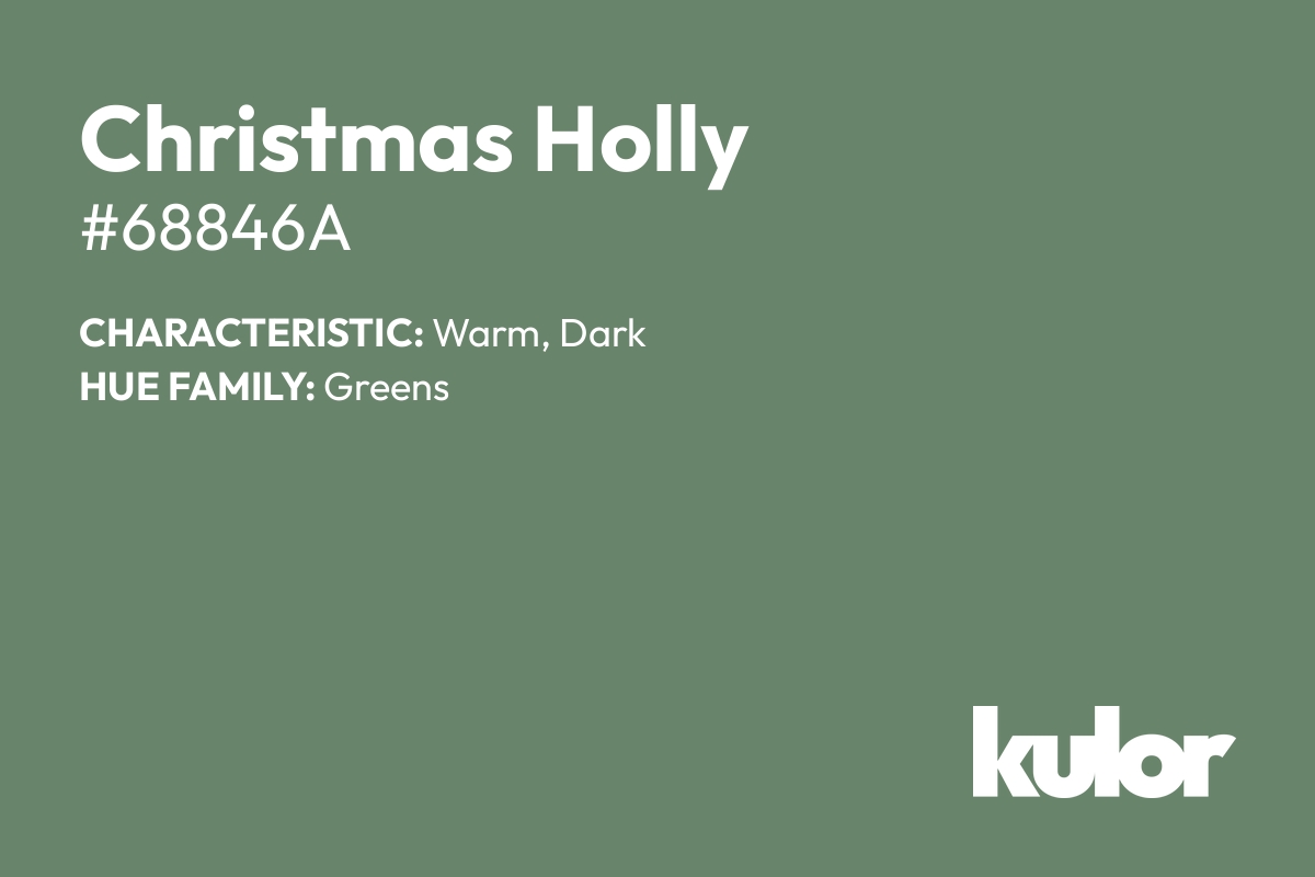 Christmas Holly is a color with a HTML hex code of #68846a.