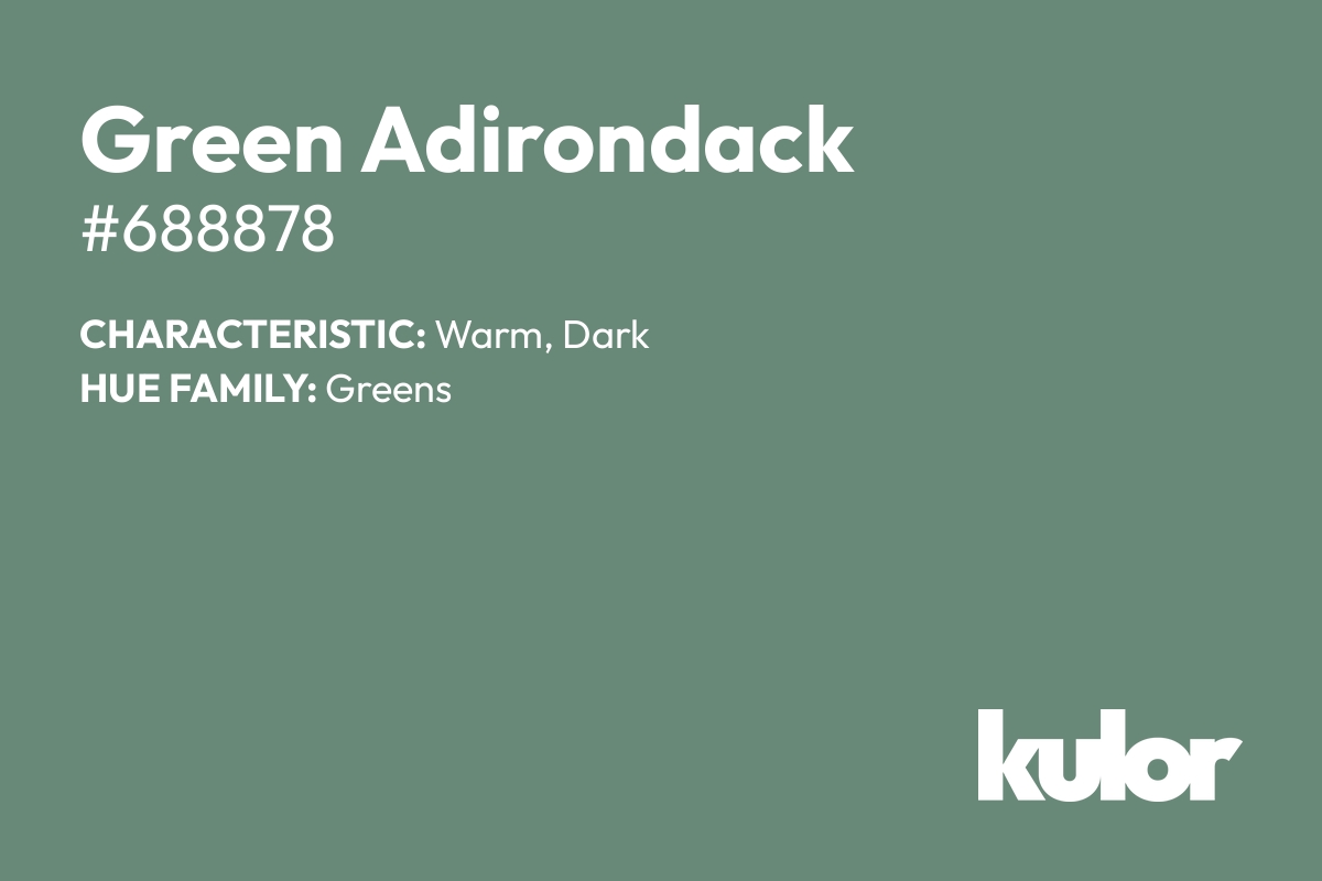 Green Adirondack is a color with a HTML hex code of #688878.