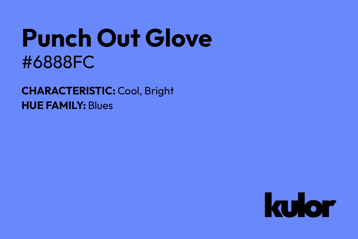 Punch Out Glove is a color with a HTML hex code of #6888fc.