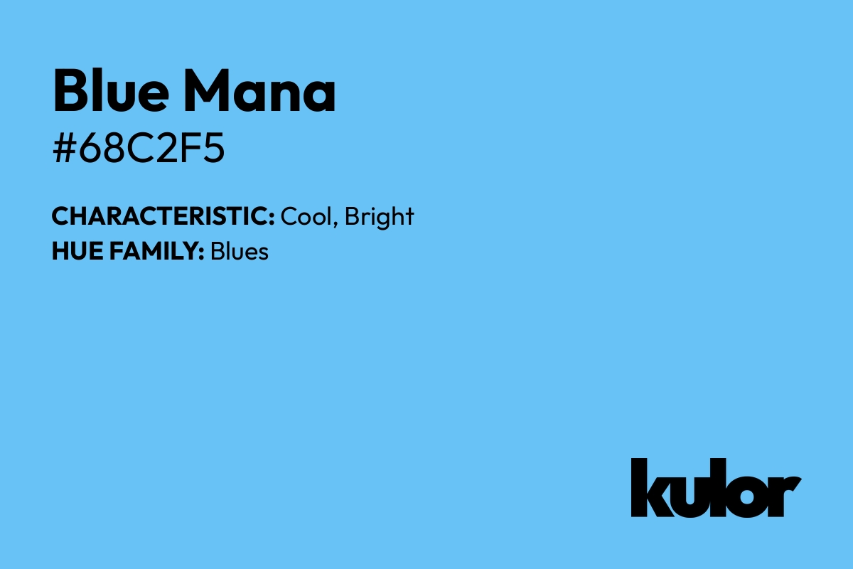 Blue Mana is a color with a HTML hex code of #68c2f5.