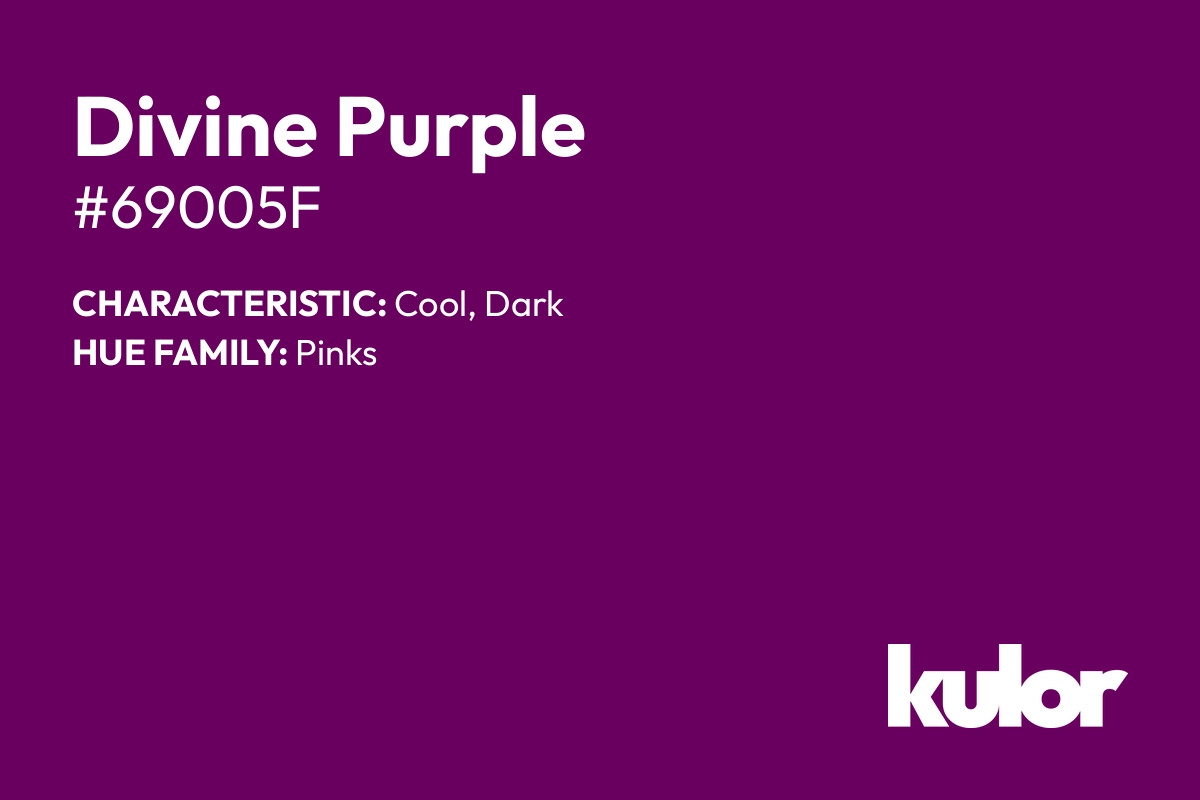 Divine Purple is a color with a HTML hex code of #69005f.