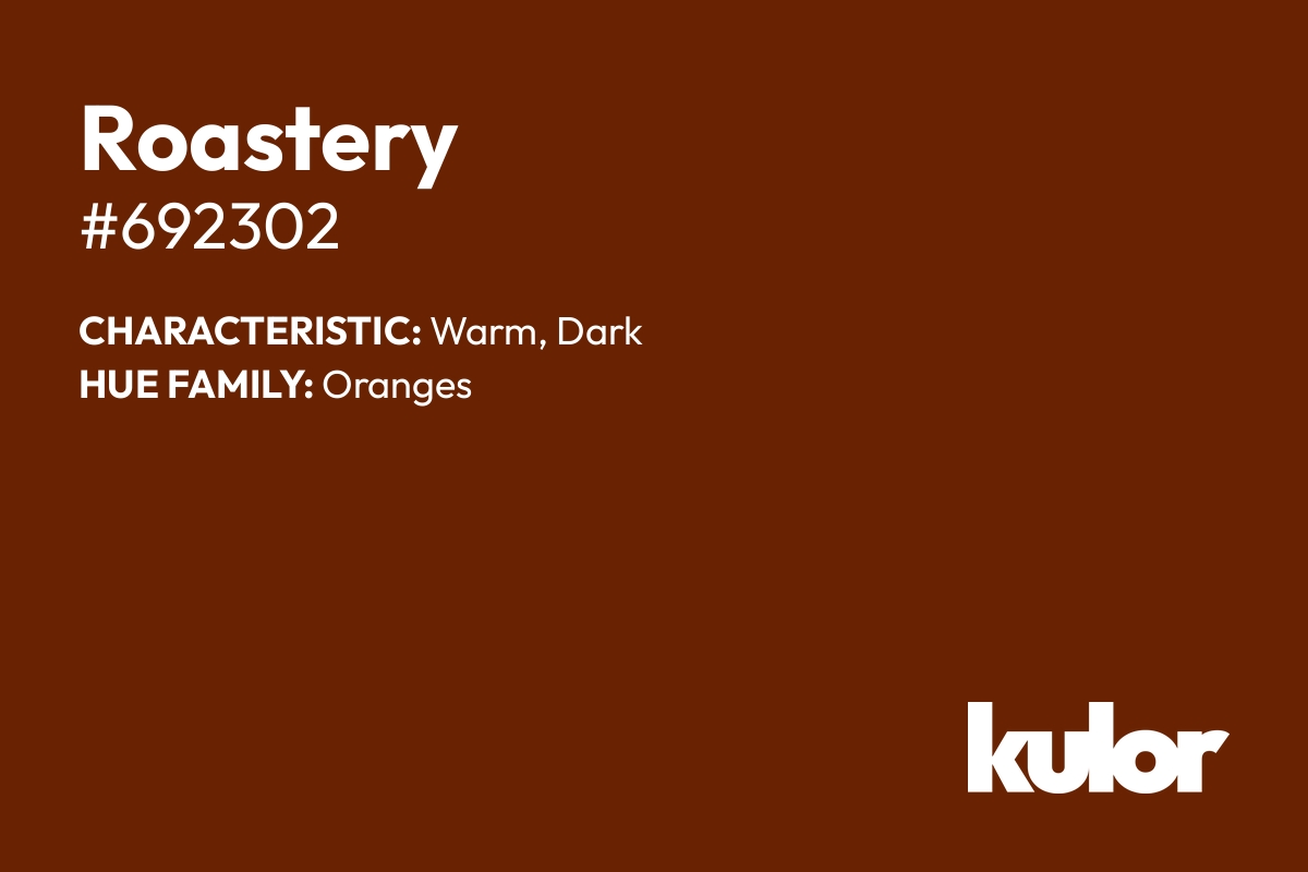 Roastery is a color with a HTML hex code of #692302.