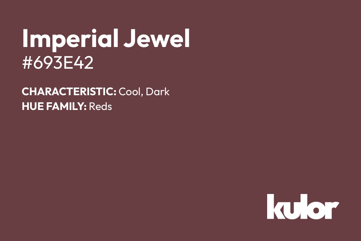 Imperial Jewel is a color with a HTML hex code of #693e42.