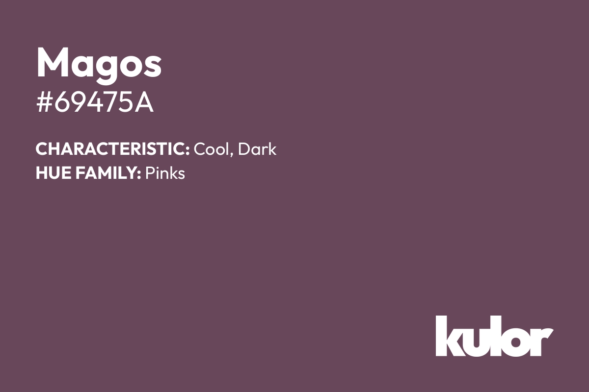 Magos is a color with a HTML hex code of #69475a.