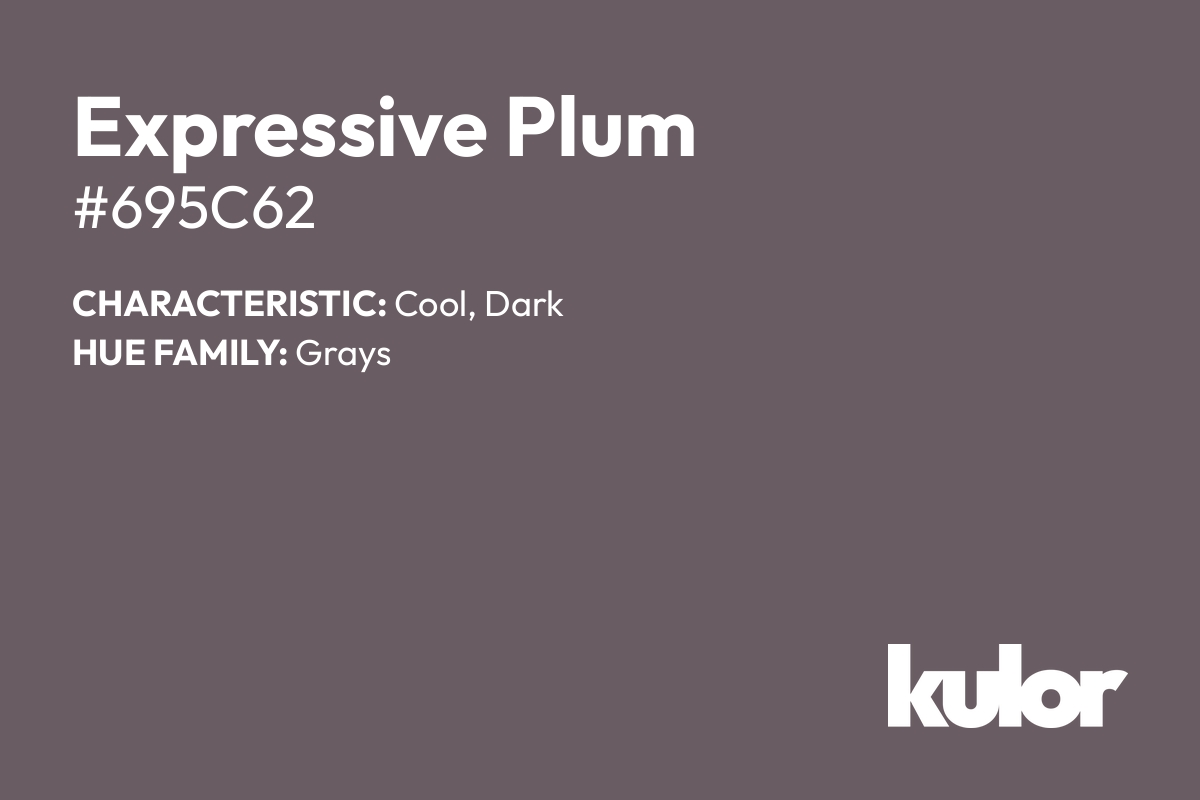 Expressive Plum is a color with a HTML hex code of #695c62.