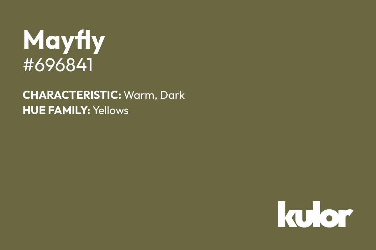 Mayfly is a color with a HTML hex code of #696841.