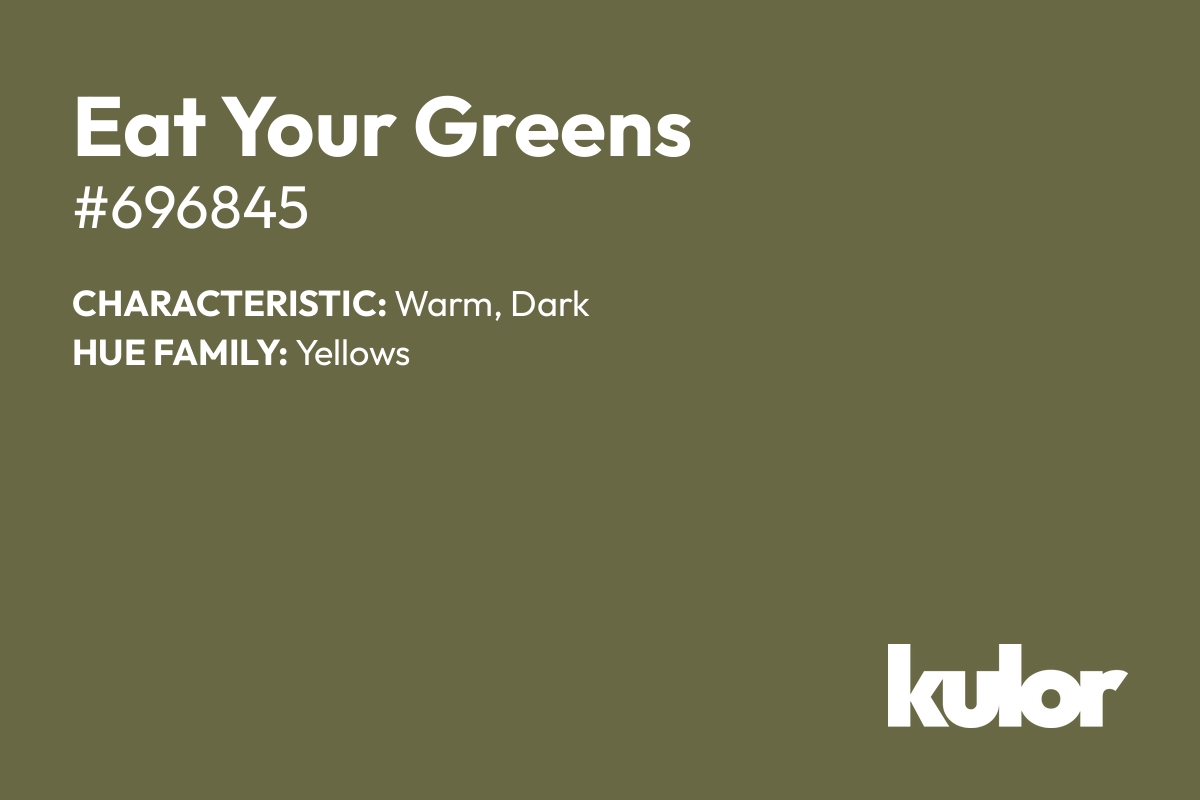 Eat Your Greens is a color with a HTML hex code of #696845.