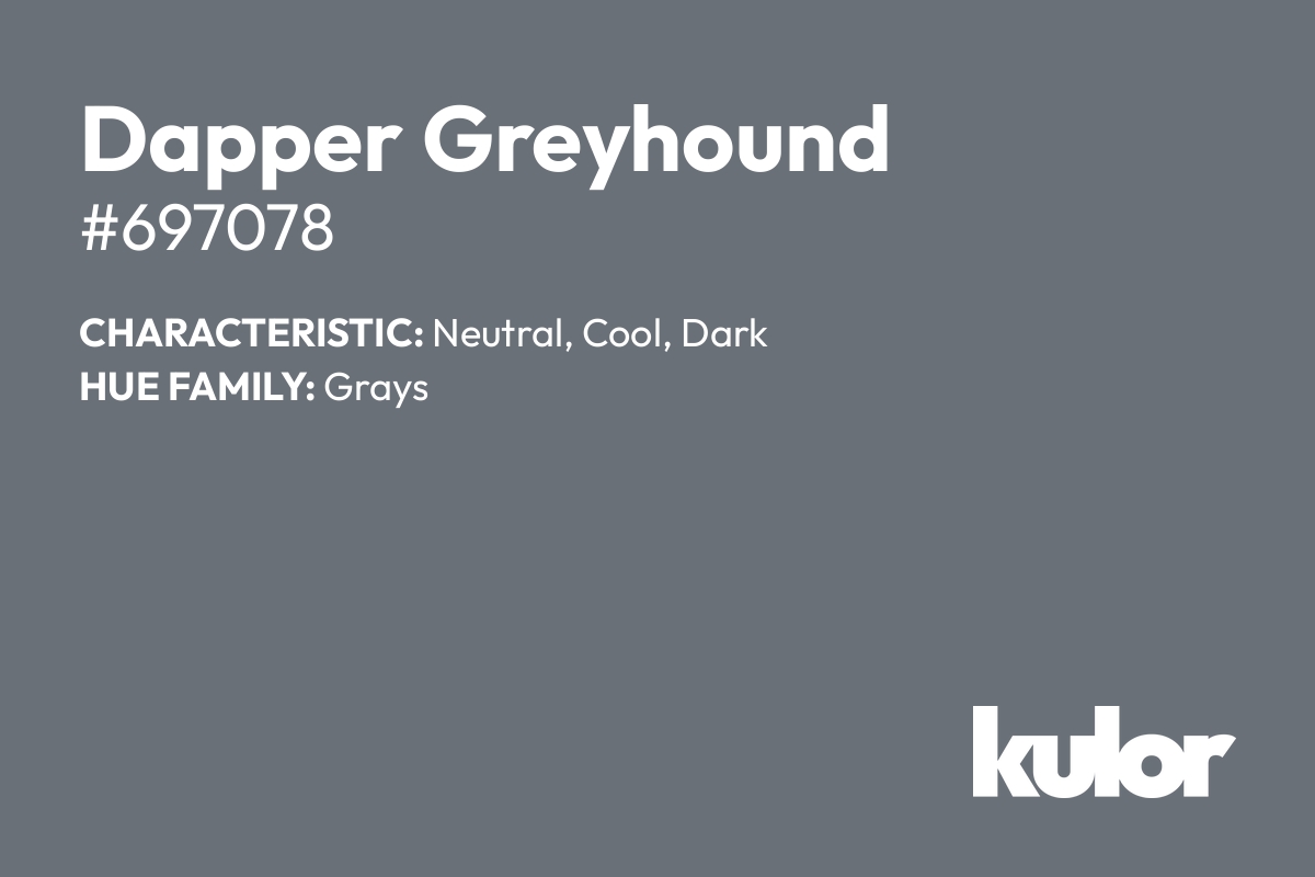 Dapper Greyhound is a color with a HTML hex code of #697078.