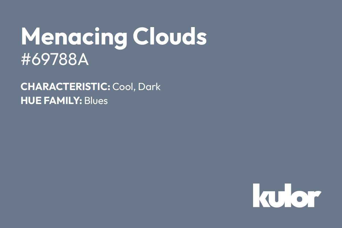 Menacing Clouds is a color with a HTML hex code of #69788a.