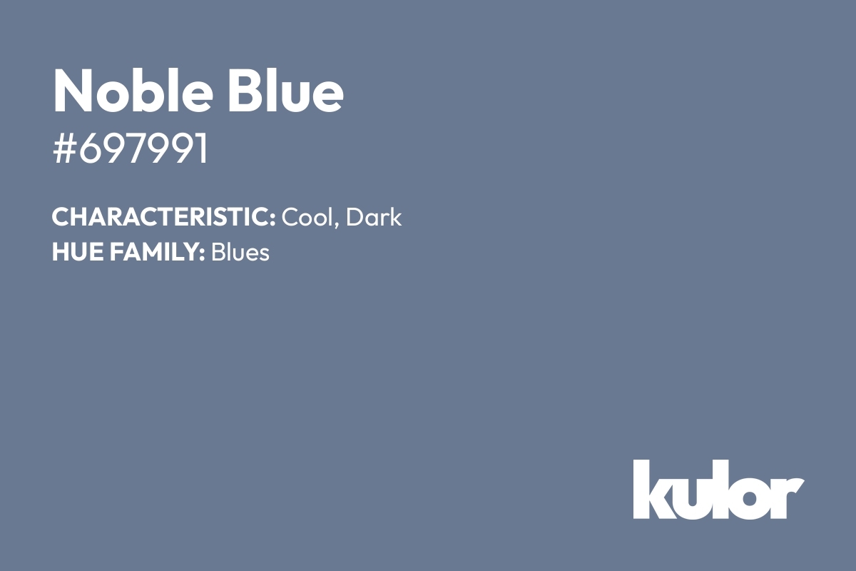 Noble Blue is a color with a HTML hex code of #697991.