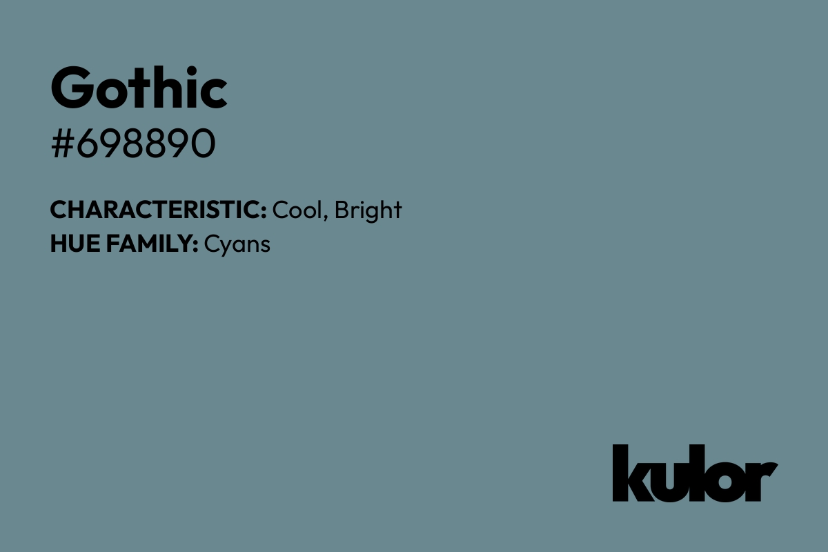 Gothic is a color with a HTML hex code of #698890.