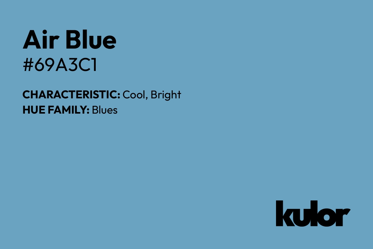 Air Blue is a color with a HTML hex code of #69a3c1.