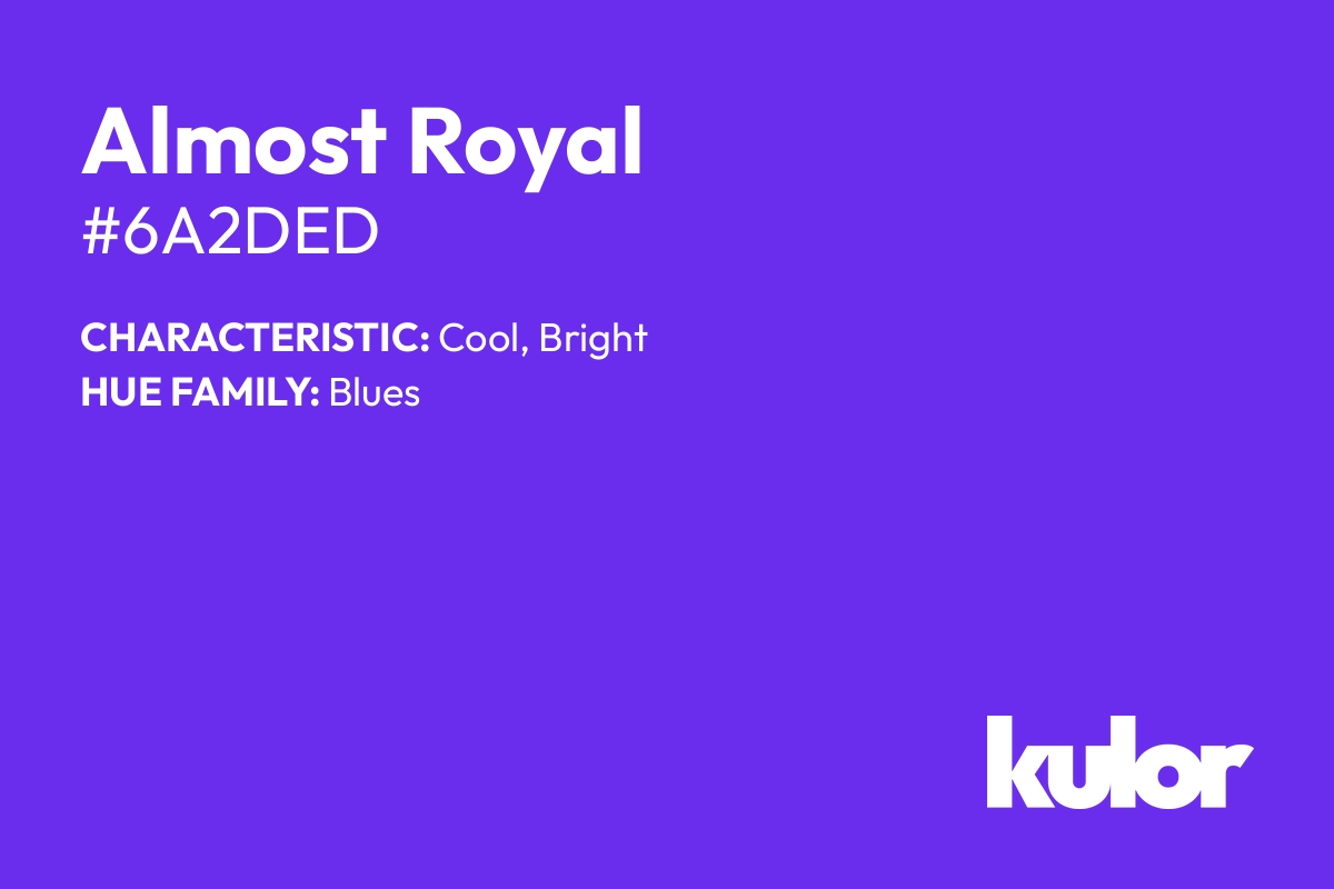 Almost Royal is a color with a HTML hex code of #6a2ded.