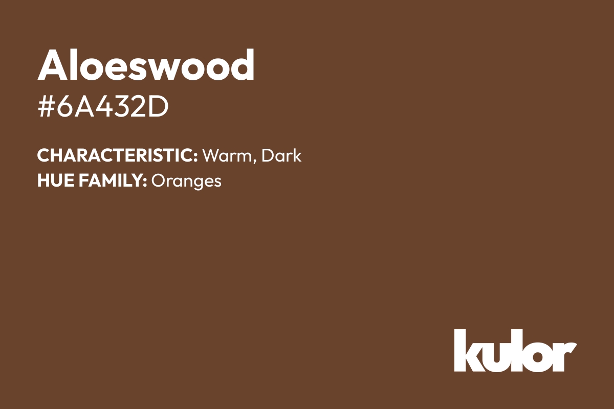 Aloeswood is a color with a HTML hex code of #6a432d.