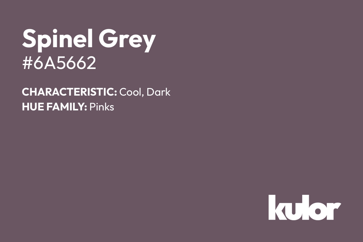 Spinel Grey is a color with a HTML hex code of #6a5662.