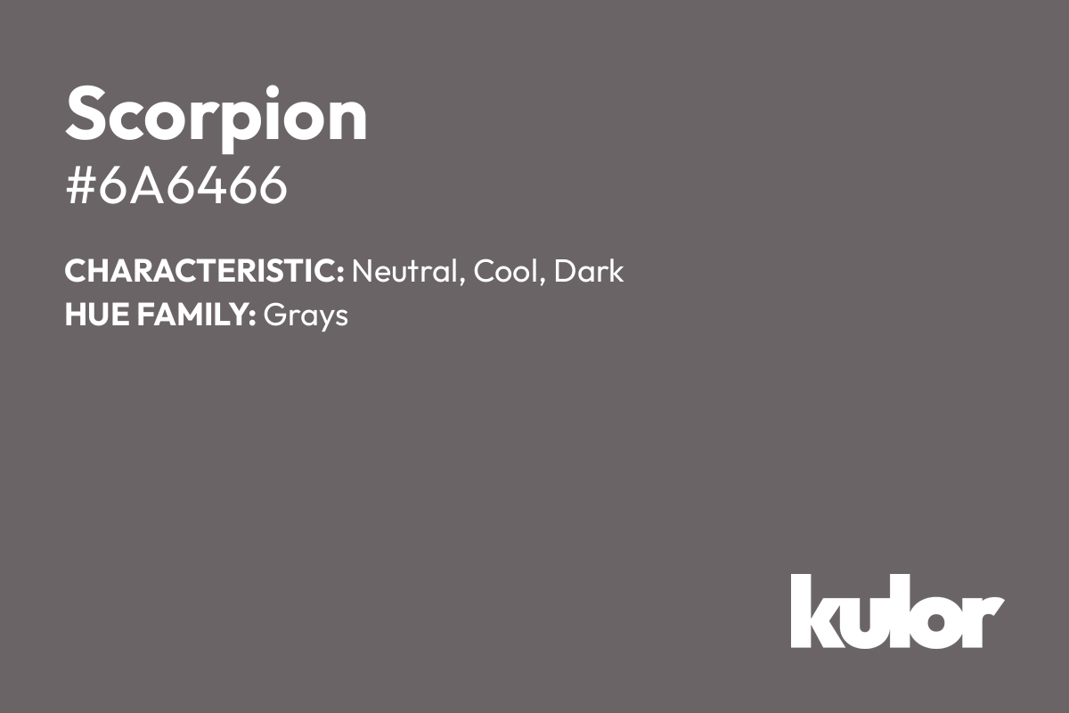 Scorpion is a color with a HTML hex code of #6a6466.