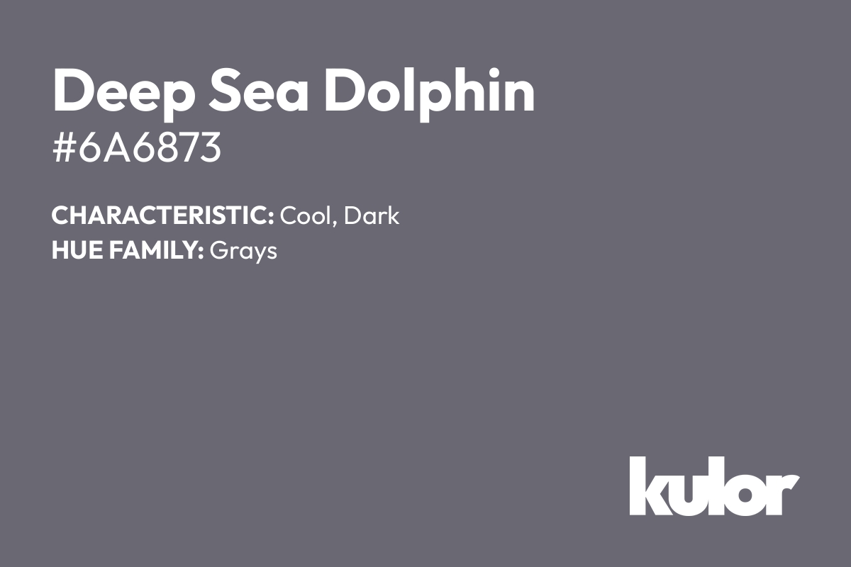 Deep Sea Dolphin is a color with a HTML hex code of #6a6873.