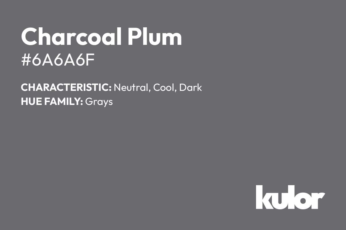 Charcoal Plum is a color with a HTML hex code of #6a6a6f.