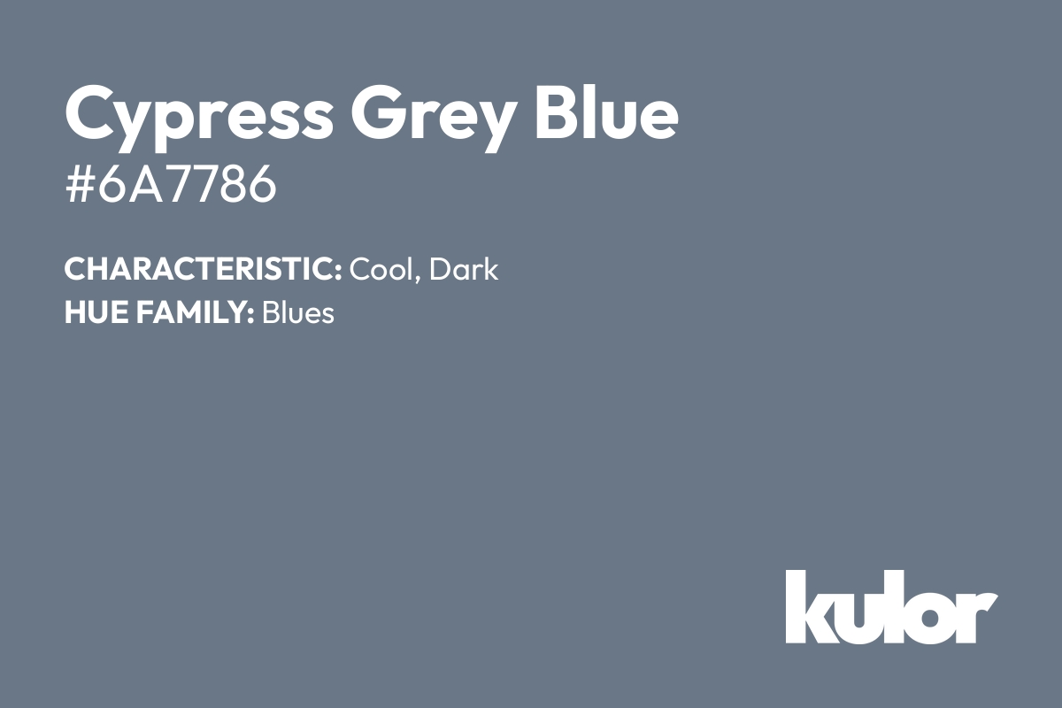 Cypress Grey Blue is a color with a HTML hex code of #6a7786.