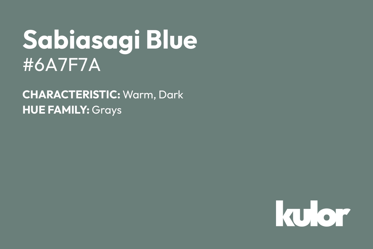 Sabiasagi Blue is a color with a HTML hex code of #6a7f7a.