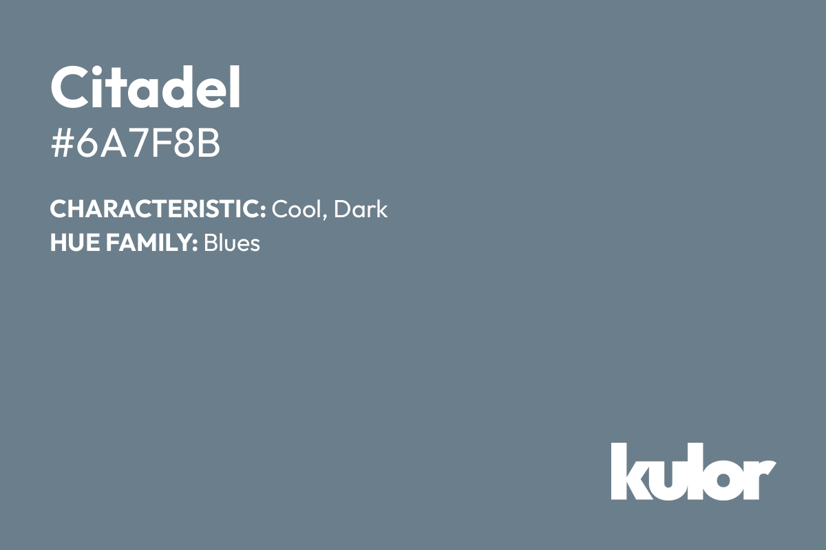 Citadel is a color with a HTML hex code of #6a7f8b.