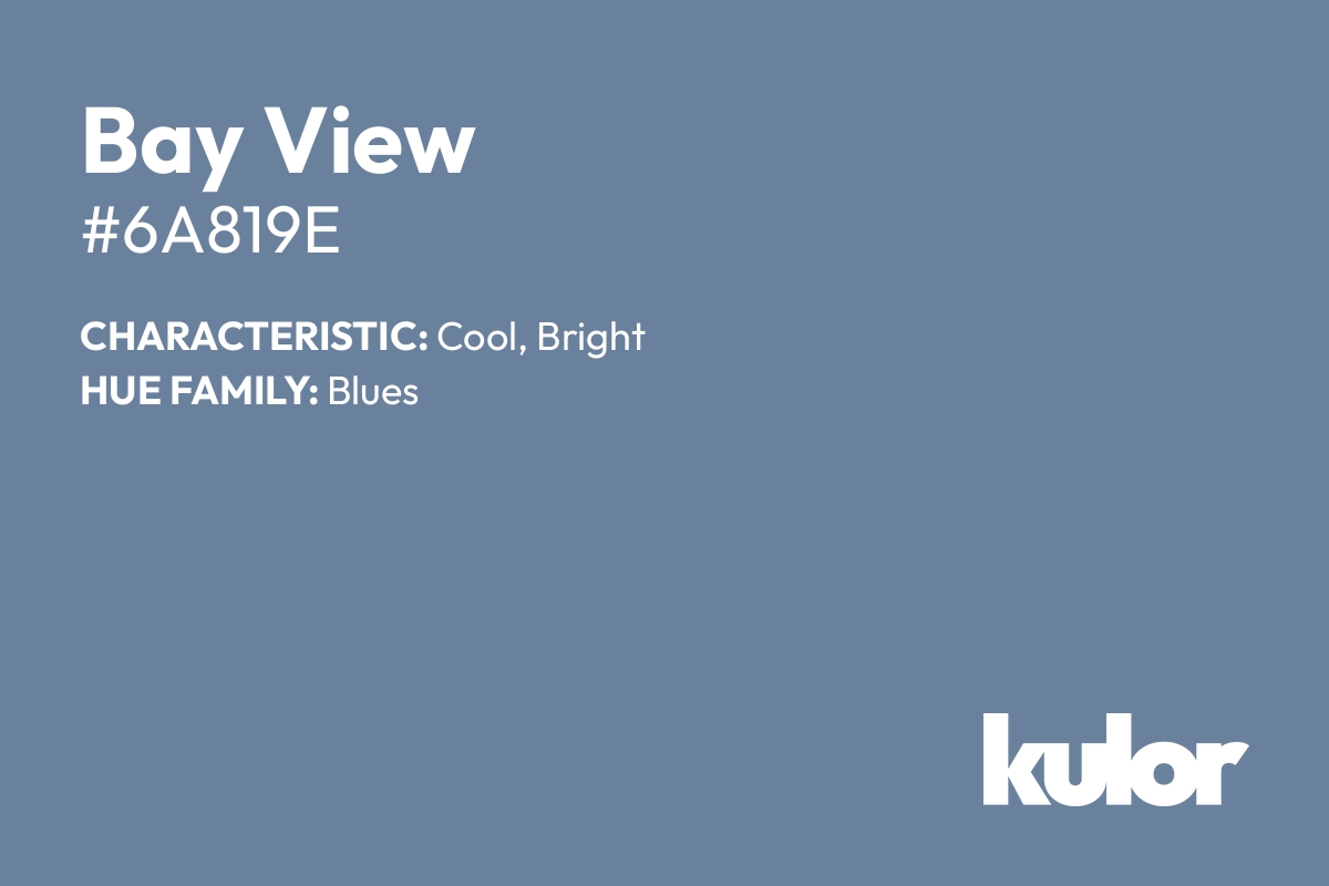 Bay View is a color with a HTML hex code of #6a819e.