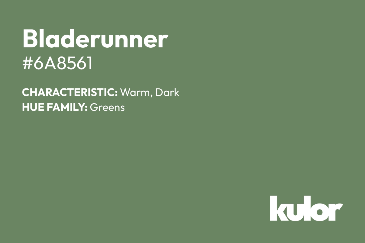 Bladerunner is a color with a HTML hex code of #6a8561.