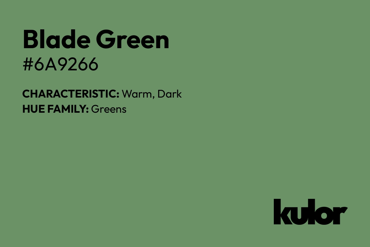 Blade Green is a color with a HTML hex code of #6a9266.