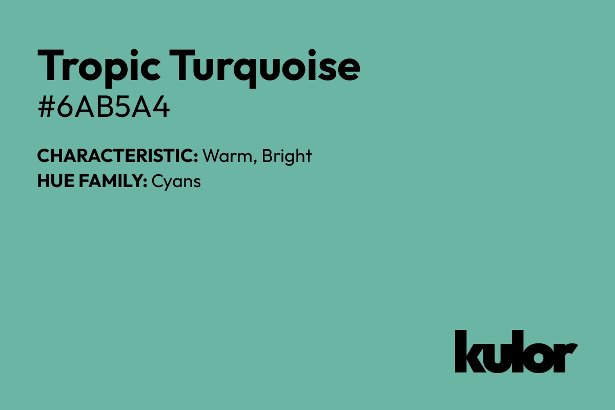 Tropic Turquoise is a color with a HTML hex code of #6ab5a4.