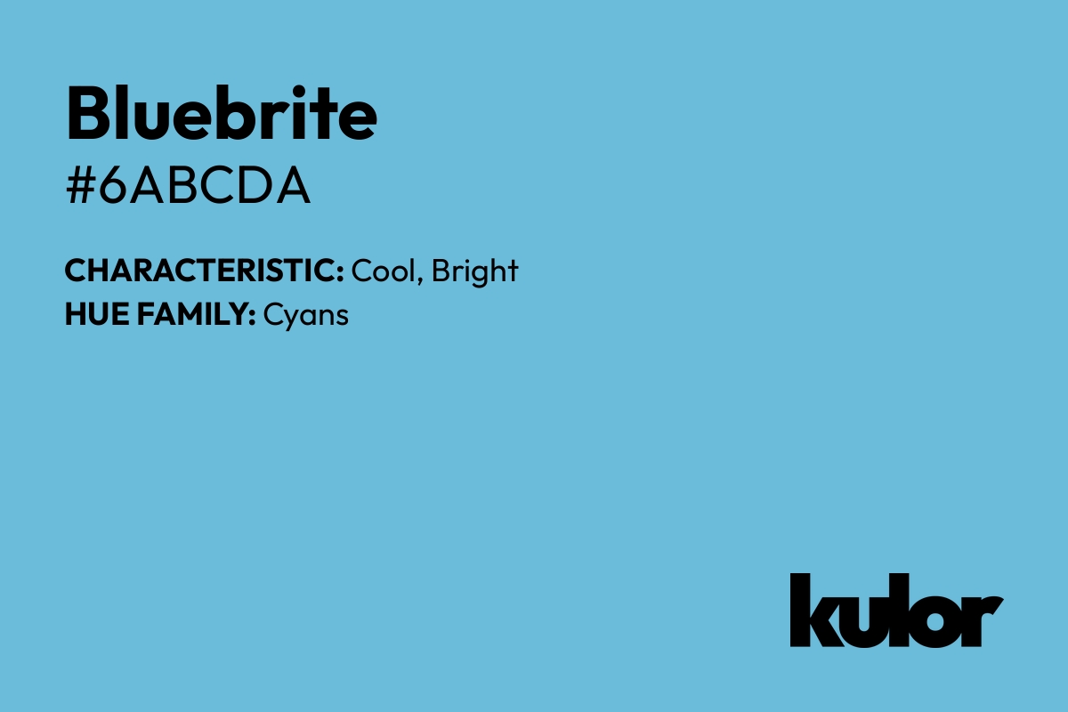 Bluebrite is a color with a HTML hex code of #6abcda.