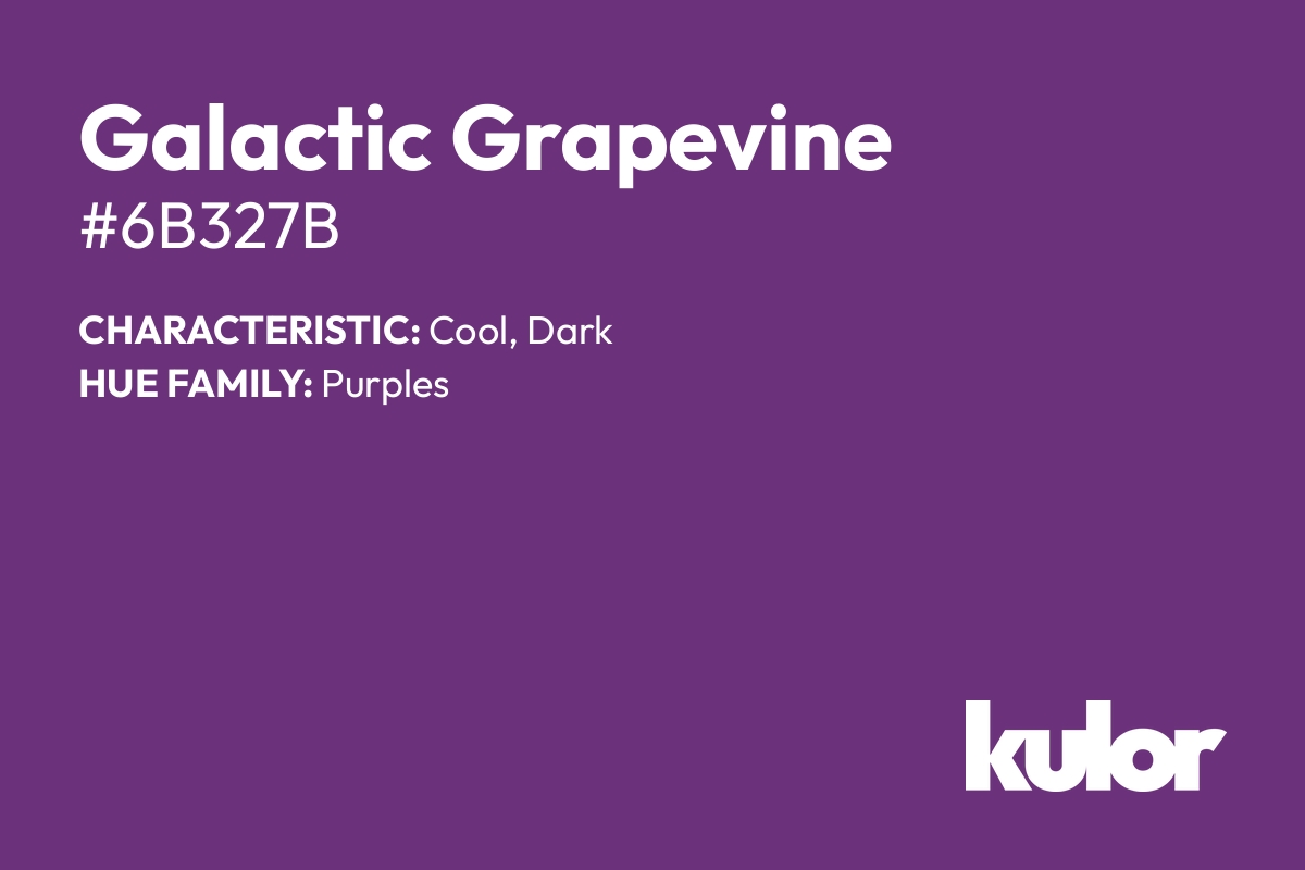 Galactic Grapevine is a color with a HTML hex code of #6b327b.